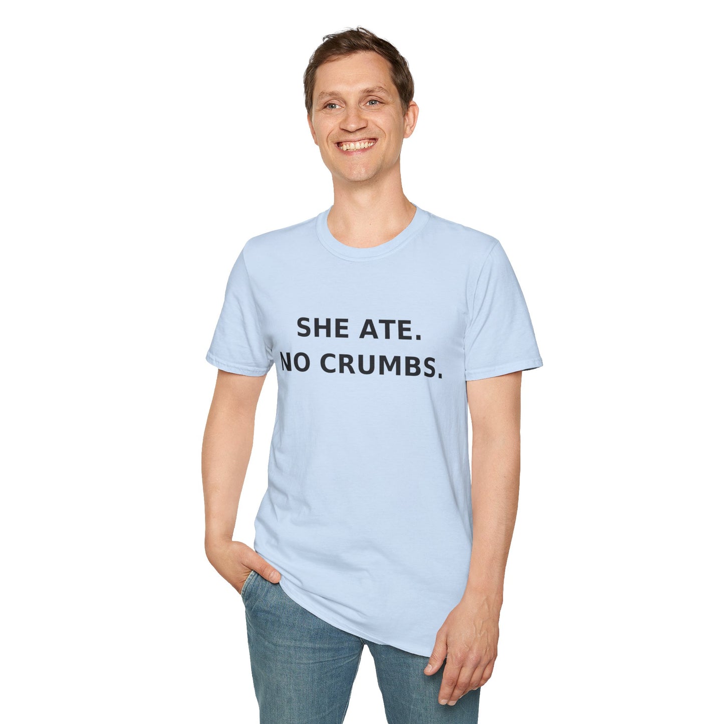 She Ate. No Crumbs. T-Shirt