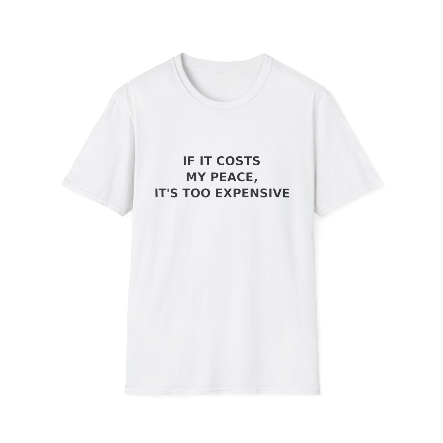 If It Costs My Peace, It's Too Expensive T-Shirt