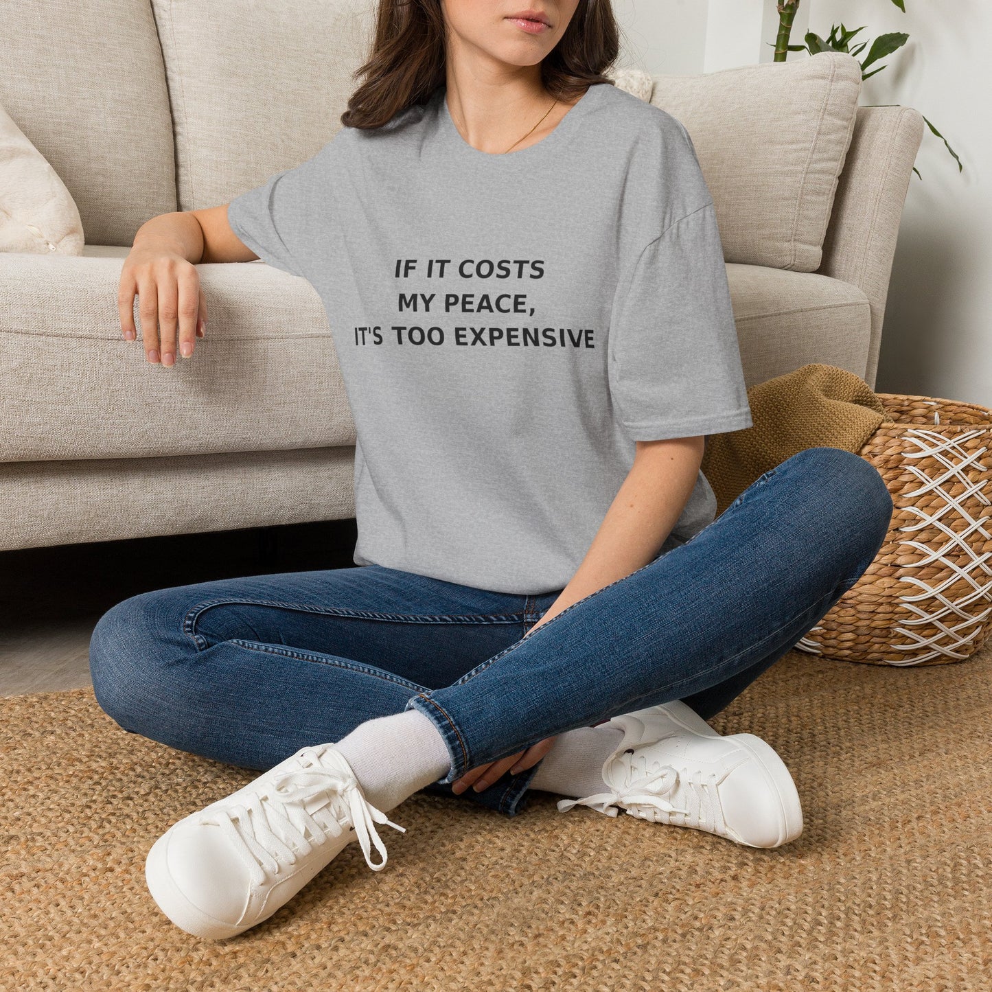 If It Costs My Peace, It's Too Expensive T-Shirt