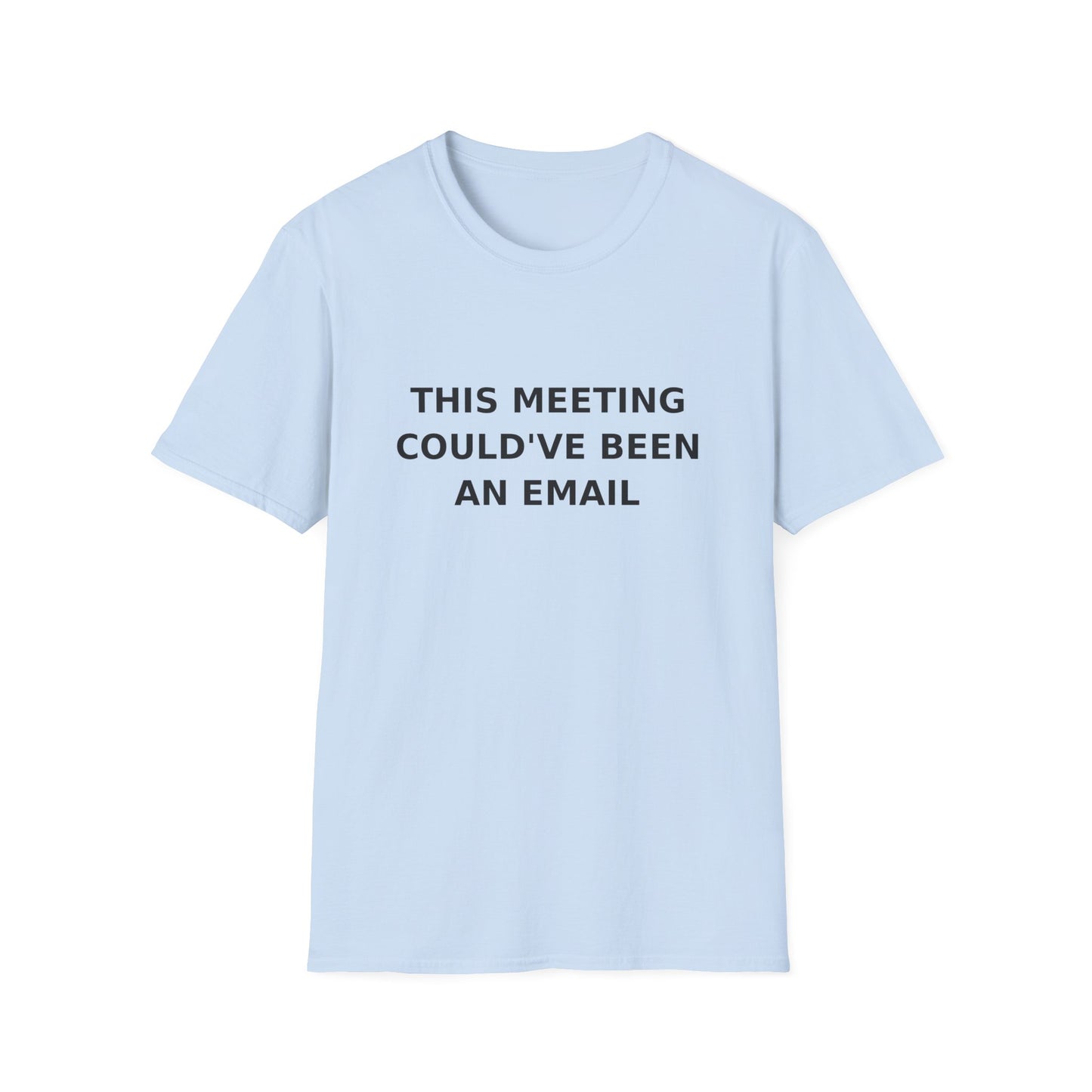 This Meeting Could've Been an Email T-Shirt