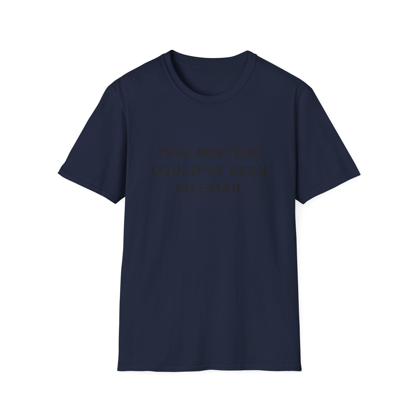 This Meeting Could've Been an Email T-Shirt
