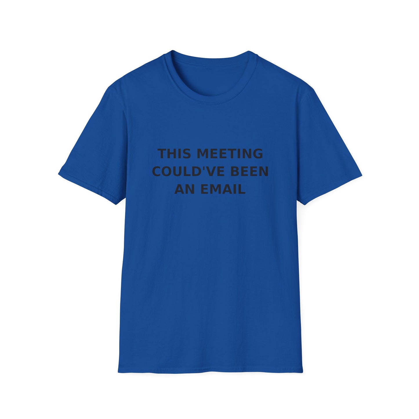 This Meeting Could've Been an Email T-Shirt