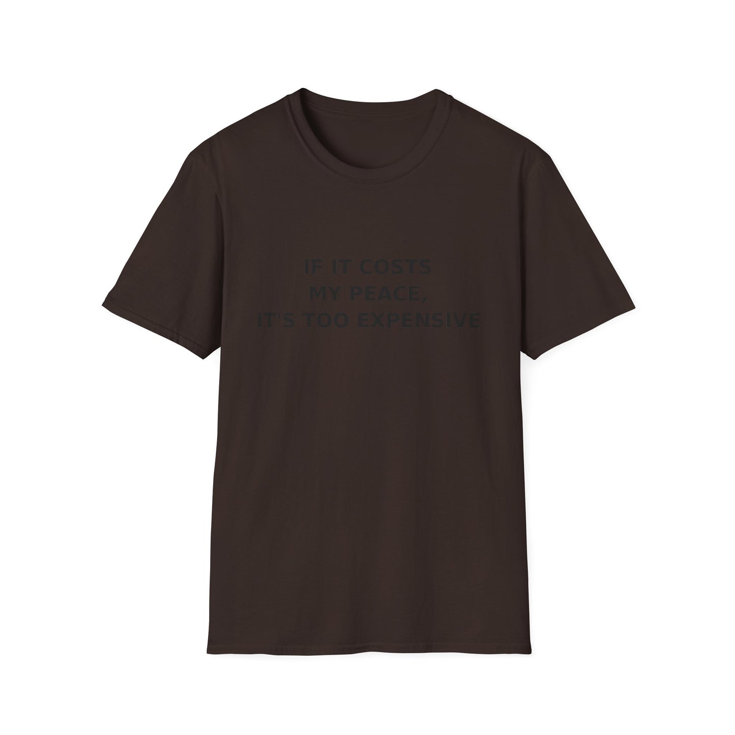 If It Costs My Peace, It's Too Expensive T-Shirt