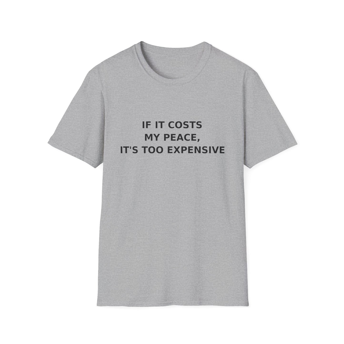 If It Costs My Peace, It's Too Expensive T-Shirt