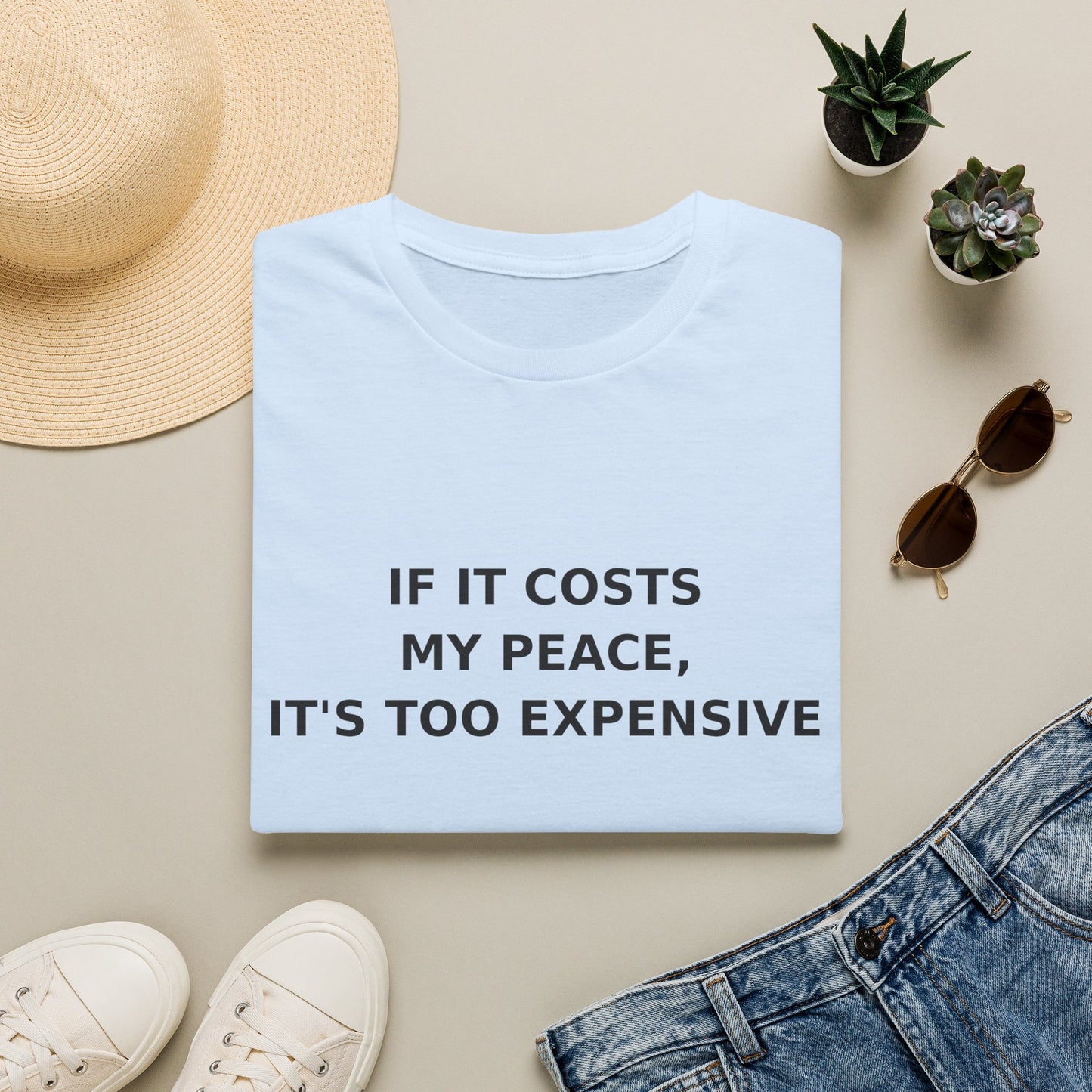 If It Costs My Peace, It's Too Expensive T-Shirt