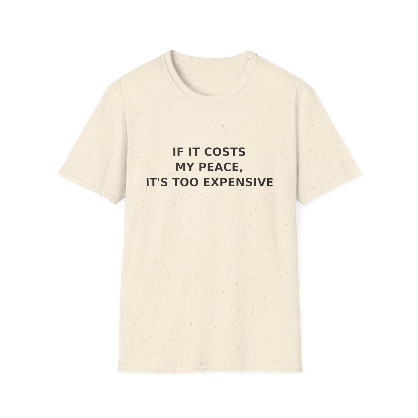 If It Costs My Peace, It's Too Expensive T-Shirt