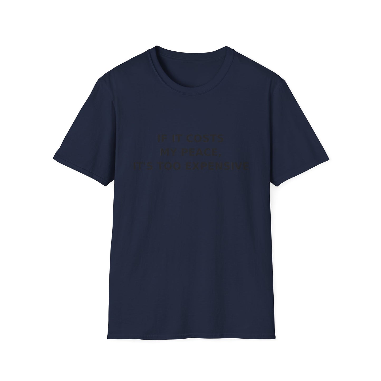 If It Costs My Peace, It's Too Expensive T-Shirt